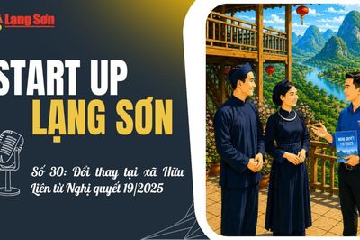 Start-up Lạng Sơn số 30: Đổi thay tại xã Hữu Liên từ Nghị quyết 19/2025