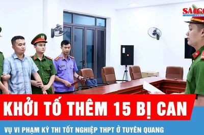 Vụ vi phạm kỳ thi tốt nghiệp THPT ở Tuyên Quang: Khởi tố thêm 15 bị can