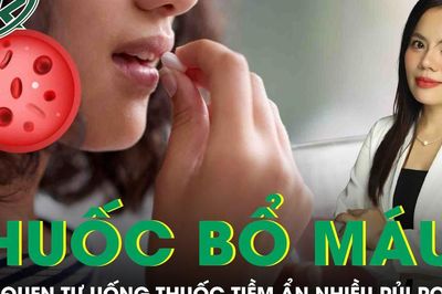 Tự ý uống thuốc bổ máu, thói quen tưởng vô hại nhưng tiềm ẩn nhiều rủi ro