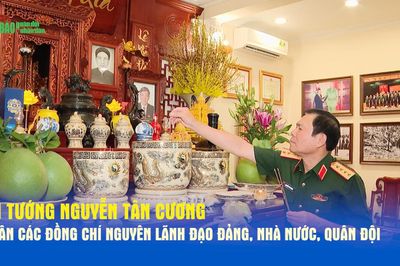 Đại tướng Nguyễn Tân Cương tri ân các đồng chí nguyên lãnh đạo Đảng, Nhà nước, Quân đội