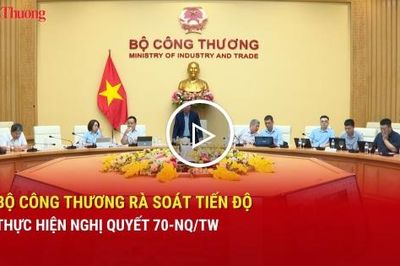 Bộ Công Thương rà soát tiến độ thực hiện Nghị quyết 70-NQ/TW