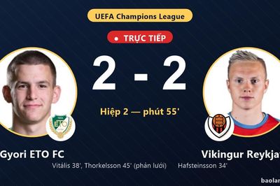 TRỰC TIẾPTrực tiếp Gyori ETO FC vs Vikingur Reykjavik: Vikingur Reykjavik gỡ hòa 2-2