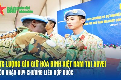 Lực lượng Gìn giữ hòa bình Việt Nam tại Abyei đón nhận Huy chương 'Vì sự nghiệp Gìn giữ hòa bình Liên hợp quốc'