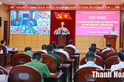 Quyết tâm tạo chuyển biến rõ nét trong giải ngân vốn đầu tư công, giải phóng mặt bằng và thu tiền sử dụng đất