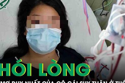 Nhói lòng ước mơ duy nhất của cô gái suy thận ở tuổi 22