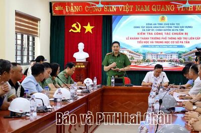 Kiểm tra tiến độ chuẩn bị khánh thành Trường Phổ thông Nội trú liên cấp Tiểu học và THCS Pa Tần
