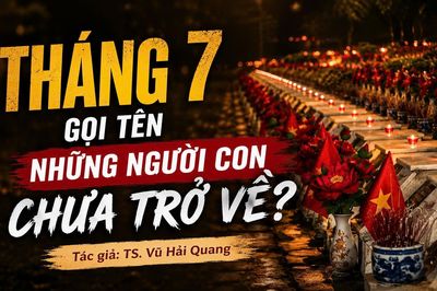 Tháng 7 gọi tên những người con chưa trở về