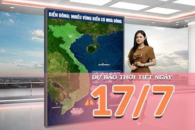 [Video] Dự báo thời tiết ngày 17/7/2026: vùng núi và trung du Bắc Bộ mưa dông mạnh, Trung Bộ cục bộ nắng nóng