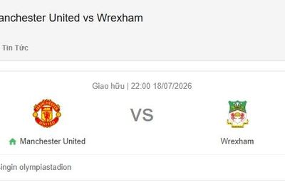 Nhận định bóng đá MU và Wrexham, 22h00 ngày 18/7