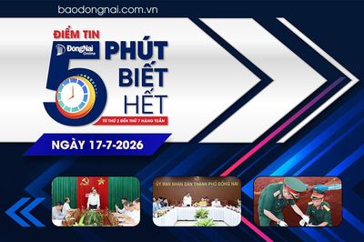 Điểm tin '5 phút biết hết' sáng 17-7: Thành phố Đồng Nai tiếp tục đẩy nhanh giải ngân vốn đầu tư công
