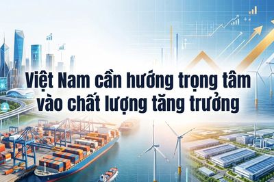 Nền kinh tế Việt Nam cần hướng trọng tâm vào chất lượng tăng trưởng