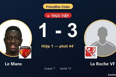 TRỰC TIẾPTrực tiếp Le Mans vs La Roche VF: Hiệp 2 bắt đầu, La Roche VF dẫn 3-1