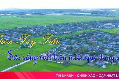 Tây Tiến - Sức sống mới trên miền quê đáng sống