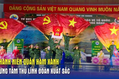Thanh niên quân hàm xanh xứng tầm thủ lĩnh Đoàn xuất sắc