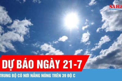 Dự báo ngày 21-7, Trung bộ có nơi nắng nóng trên 39 độ C