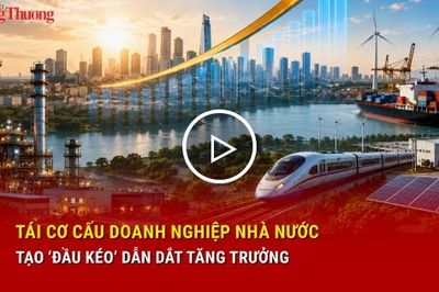 Tái cơ cấu doanh nghiệp nhà nước, tạo 'đầu kéo' dẫn dắt tăng trưởng