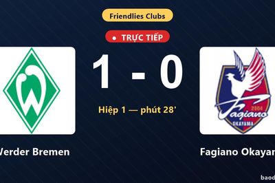 TRỰC TIẾPTrực tiếp Werder Bremen vs Fagiano Okayama: Hiệp 2 bắt đầu, Werder Bremen dẫn 1-0