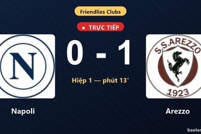 TRỰC TIẾPTrực tiếp Napoli vs Arezzo: Hết hiệp 1, Arezzo dẫn 1-0