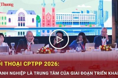 Đối thoại CPTPP 2026: Doanh nghiệp là trung tâm của giai đoạn triển khai mới