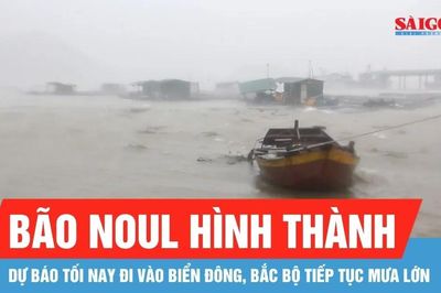 Bão NOUL hình thành, dự báo tối nay đi vào Biển Đông, Bắc bộ tiếp tục mưa lớn