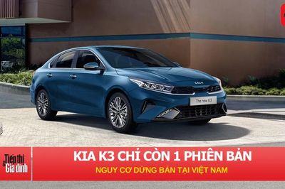 Kia K3 chỉ còn một phiên bản: Nguy cơ ngừng bán tại Việt Nam?