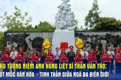 Khu tưởng niệm Anh hùng liệt sĩ Trần Văn Thọ: Cột mốc văn hóa – tinh thần giữa ngã ba biên giới