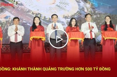 Lâm Đồng: Khánh thành quảng trường hơn 500 tỷ đồng