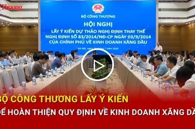 Bộ Công Thương lấy ý kiến để hoàn thiện quy định về kinh doanh xăng dầu
