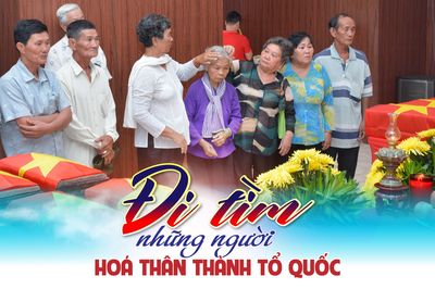 ĐI TÌM NHỮNG NGƯỜI HÓA THÂN THÀNH TỔ QUỐC - Bài 4: BAO NHIÊU NĂM… CHỜ MỘT NGÀY ĐOÀN TỤ