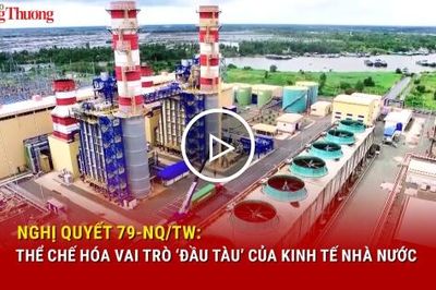 Nghị quyết 79-NQ/TW: Thể chế hóa vai trò 'đầu tàu' của kinh tế nhà nước