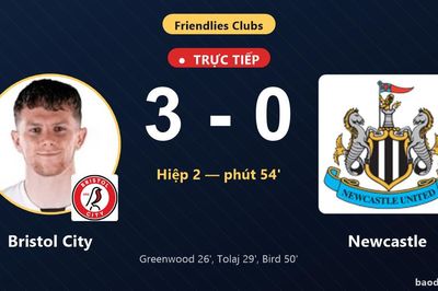 TRỰC TIẾPTrực tiếp Bristol City vs Newcastle: Bristol City nới rộng cách biệt 3-0