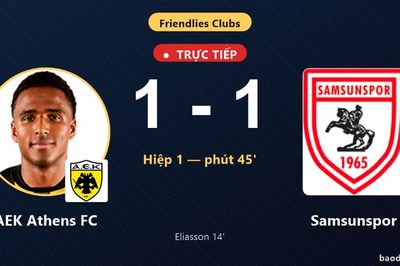 TRỰC TIẾPTrực tiếp AEK Athens FC vs Samsunspor: Hiệp 2 bắt đầu, hòa 1-1