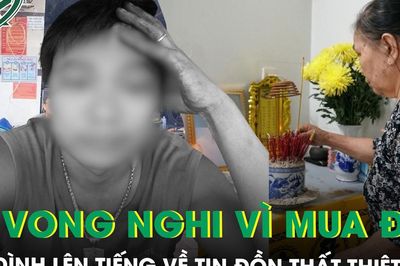 Vụ người đàn ông tử vong nghi vì mua đất: Gia đình mong cộng đồng ngừng lan truyền tin giả