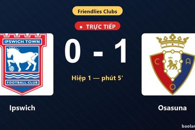 TRỰC TIẾPTrực tiếp Ipswich vs Osasuna: Osasuna mở tỷ số