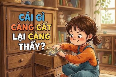 Câu đố hack não: Cái gì càng cất lại càng thấy?