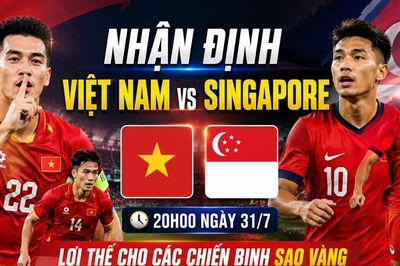 Nhận định Việt Nam vs Singapore 20h00 ngày 31/7: Lợi thế cho các chiến binh Sao Vàng