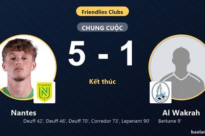 Nantes ngược dòng thắng đậm Al Wakrah trong trận giao hữu