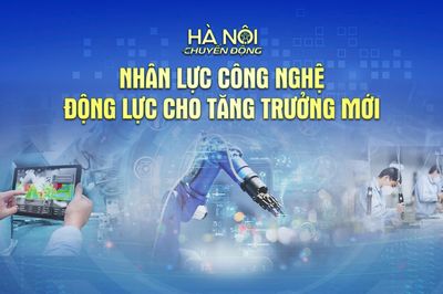 Hà Nội chuyển động: 'Nhân lực công nghệ: Động lực cho tăng trưởng mới'