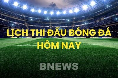 Lịch thi đấu bóng đá hôm nay ngày 2/8/2026