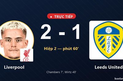 TRỰC TIẾPTrực tiếp Liverpool vs Leeds United: Leeds United rút ngắn cách biệt 2-1