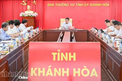 Ban Thường vụ Tỉnh ủy Khánh Hòa cho ý kiến đối với một số nội dung quan trọng