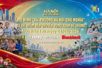 Đón xem 'Hà Nội chuyển động' ngày 4/8: Mô hình 'xã, phường xã hội chủ nghĩa' - Từ thí điểm đến chuyển động toàn hệ thống