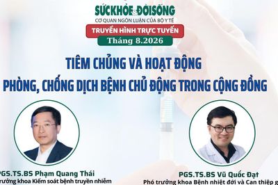 Truyền hình trực tuyến: 'TIÊM CHỦNG VÀ HOẠT ĐỘNG PHÒNG, CHỐNG DỊCH BỆNH CHỦ ĐỘNG TRONG CỘNG ĐỒNG'