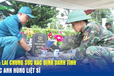 Gia Lai chung sức xác định danh tính các anh hùng liệt sĩ