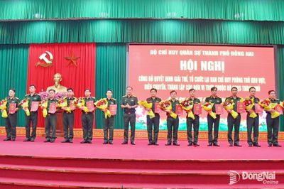 Giải thể, điều chuyển, tổ chức lại các Ban Chỉ huy Phòng thủ khu vực và thành lập đơn vị thuộc Bộ Chỉ huy Quân sự thành phố Đồng Nai
