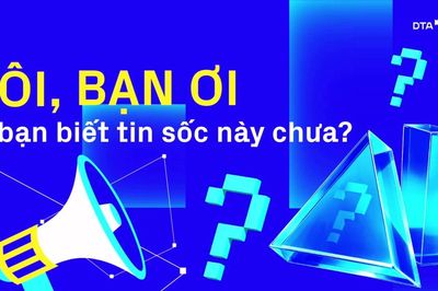 Chữ in đậm 'cực nóng, cực sốt' nhưng nguồn ở đâu?