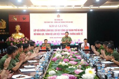 Nâng tầm đội ngũ lãnh đạo Công an thành phố Hà Nội đáp ứng yêu cầu hội nhập quốc tế