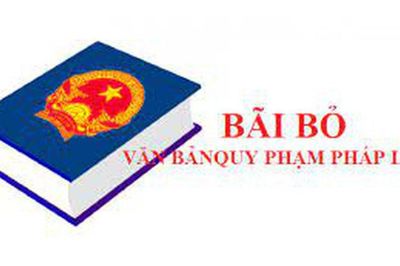 Bãi bỏ một số văn bản quy phạm pháp luật không còn phù hợp