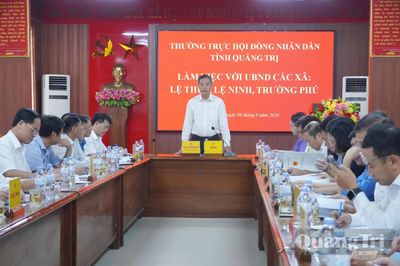 Thường trực HĐND tỉnh làm việc với UBND các xã Lệ Thủy, Lệ Ninh và Trường Phú