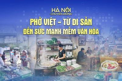 Hà Nội chuyển động: 'Phở Việt - Từ di sản đến sức mạnh mềm văn hóa'